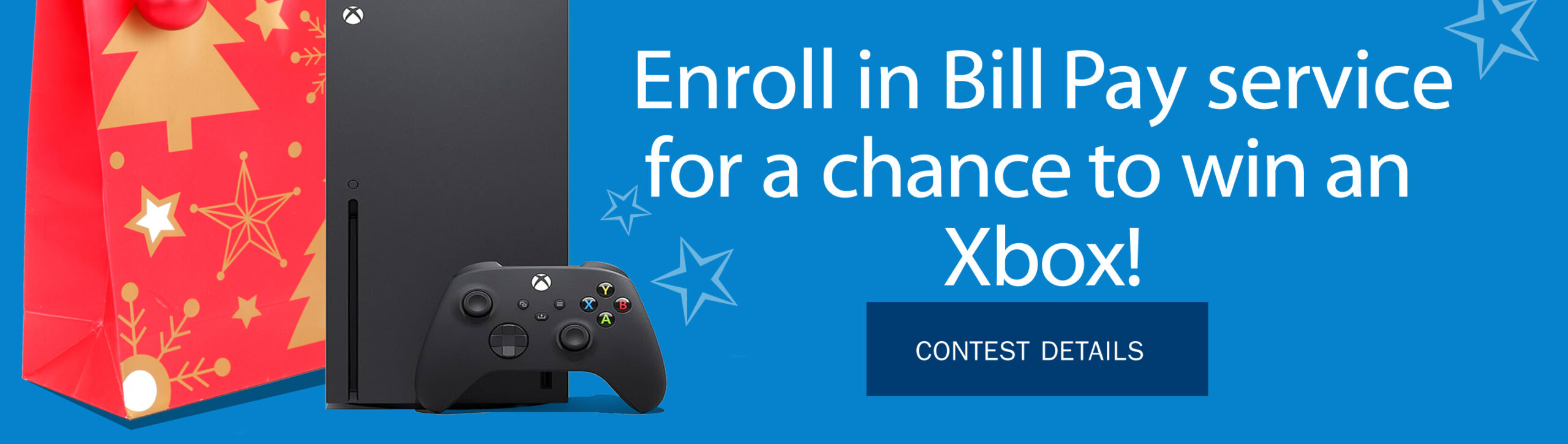 Enroll in Bill-Pay service for a chance to win an Xbox. Contest Details