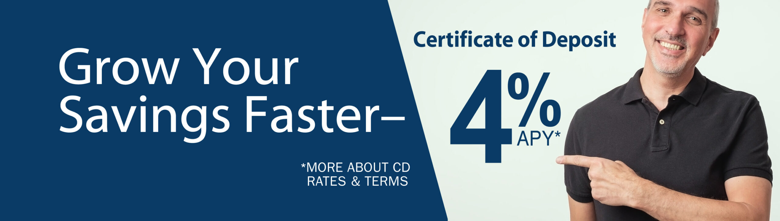 Grow Your Savings Faster- certificate of deposit. 4% apy*. *more about CD rates & terms