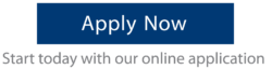Apply Now. Start today with our online application